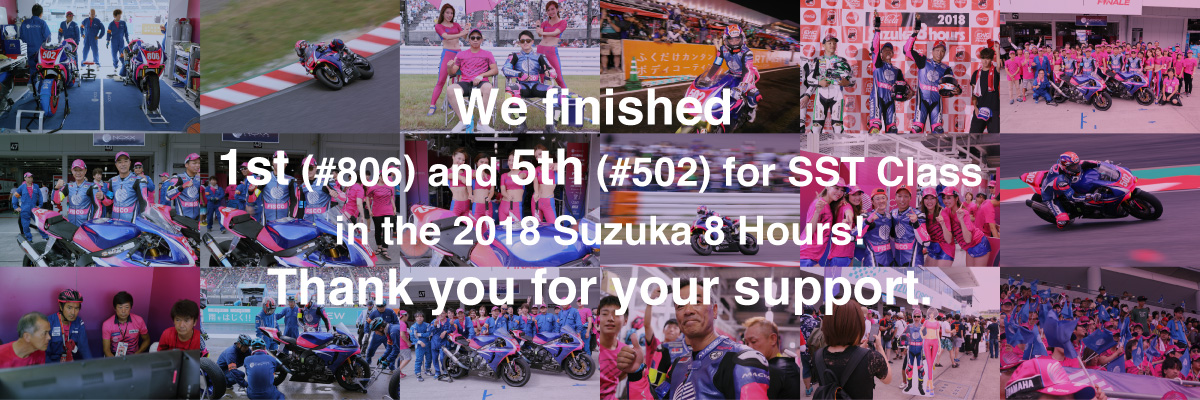We finished 1st (#806) and 5th (#502) for SST Class in the 2018 Suzuka 8 Hours! Thank you for your support.
